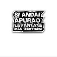 Si Andai´ Apurao´ Levántate más Temprano